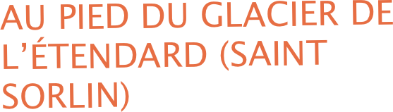 Au pied du glacier de l’étendard (saint Sorlin)