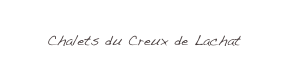 
Chalets du Creux de Lachat